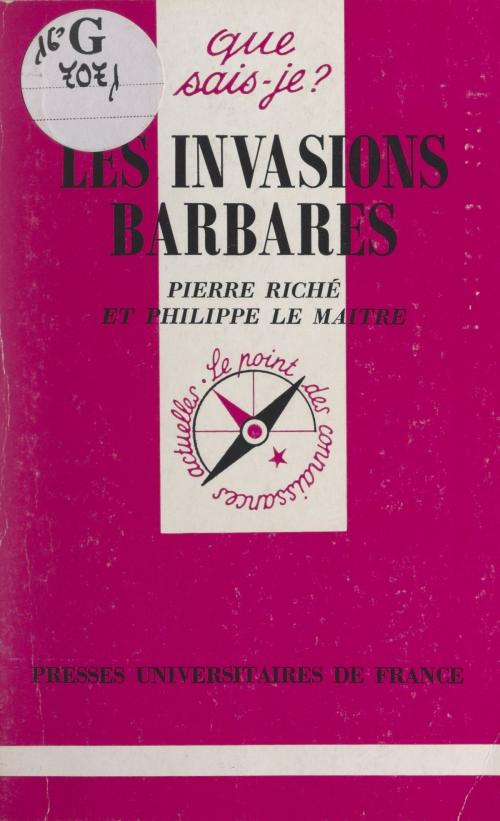 Cover of the book Les invasions barbares by Philippe Le Maître, Pierre Riché, Paul Angoulvent, Presses universitaires de France (réédition numérique FeniXX)