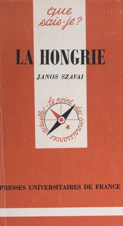 Cover of the book La Hongrie by Janos Szavai, Paul Angoulvent, Presses Universitaires de France (réédition numérique FeniXX)