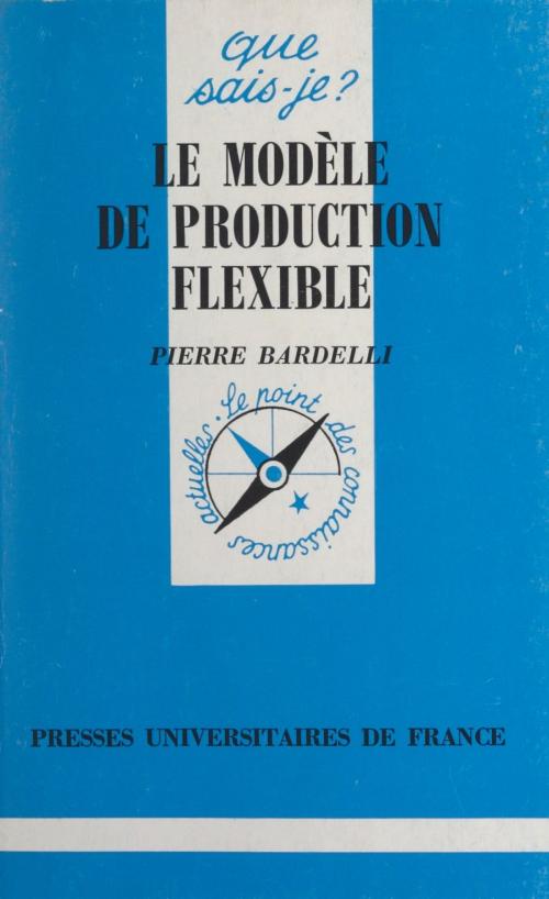 Cover of the book Le modèle de production flexible by Pierre Bardelli, Paul Angoulvent, Presses universitaires de France (réédition numérique FeniXX)
