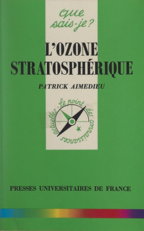 Cover of the book L'ozone stratosphérique by Patrick Aimedieu, Paul Angoulvent, (Presses universitaires de France) réédition numérique FeniXX