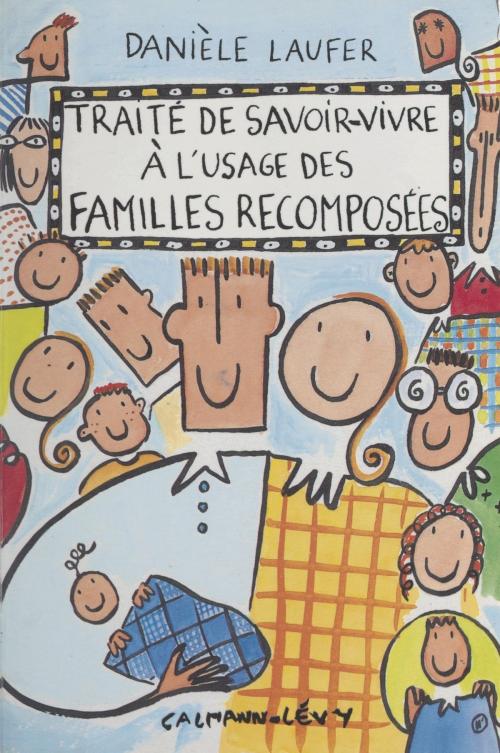 Cover of the book Traité de savoir-vivre à l'usage des familles recomposées by Danièle Laufer, Calmann-Lévy (réédition numérique FeniXX)