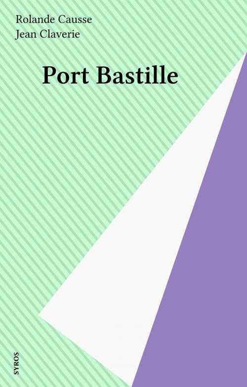 Cover of the book Port Bastille by Rolande Causse, Syros (réédition numérique FeniXX)