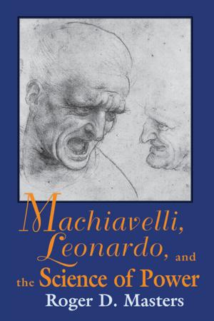 Cover of the book Machiavelli, Leonardo, and the Science of Power by Douglas C. A. Paula