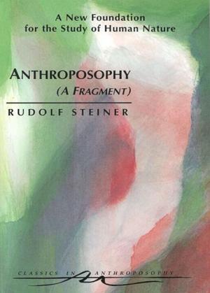 Cover of the book Anthroposophy (A Fragment) by Rudolf Steiner, Christopher Bamford