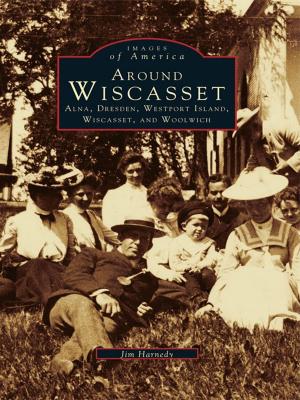 Cover of the book Around Wiscasset by Al Cathey, Cathey Parker Hobbs
