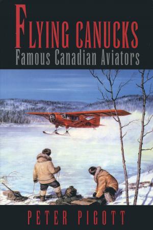Cover of the book Flying Canucks by Peregrine Acland, Pauline Johnson, Roger Lemelin, Hugh Garner, Patrick Slater, Louis Hemon, Wyndham Lewis