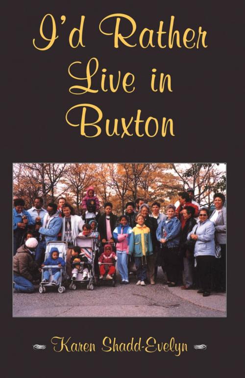 Cover of the book I'd Rather Live in Buxton by Karen Shadd-Evelyn, Dundurn