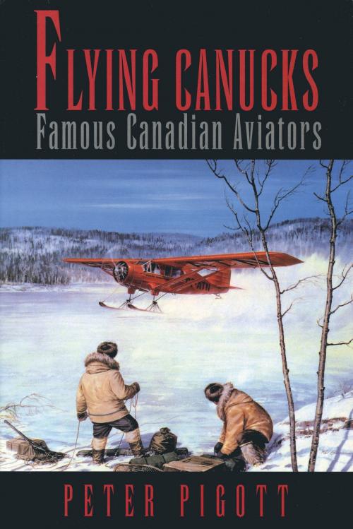Cover of the book Flying Canucks by Peter Pigott, Dundurn