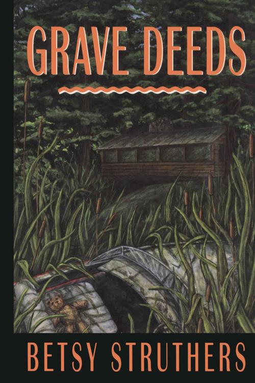 Cover of the book Grave Deeds by Betsy Struthers, Dundurn