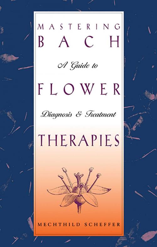 Cover of the book Mastering Bach Flower Therapies by Mechthild Scheffer, Inner Traditions/Bear & Company