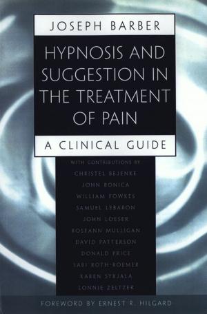 Cover of the book Hypnosis and Suggestion in the Treatment of Pain: A Clinical Guide by James Lake, MD