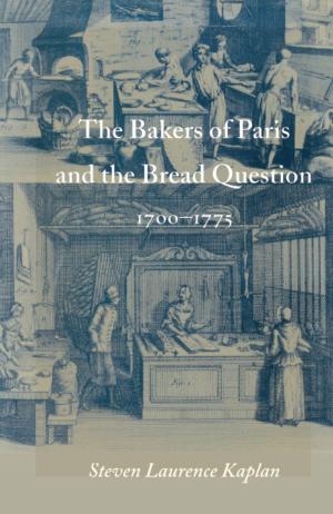 Cover of the book The Bakers of Paris and the Bread Question, 1700-1775 by Eileen J. Suárez Findlay