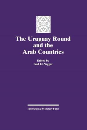 Cover of the book The Uruguay Round and the Arab Countries by Jennifer Ms. Elliott, Aditya Narain, Ian Tower, José Vinãls, Pierluigi Bologna, Michael Hsu, Jonathan Fiechter