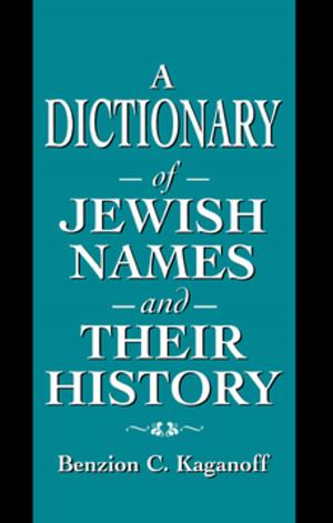 Cover of the book A Dictionary of Jewish Names and Their History by Bruce R. Brodie Ph. D.