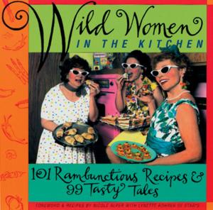 Cover of the book Wild Women in the Kitchen by Joan Kane Nichols