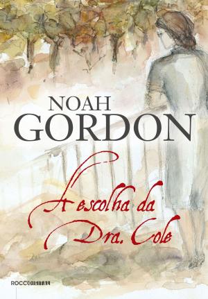 Cover of the book A escolha da Dra. Cole by Noah Gordon
