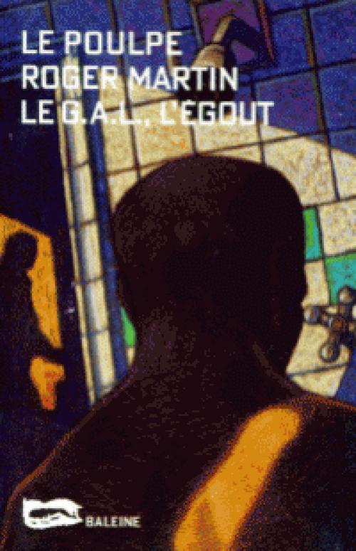 Cover of the book Le G.A.L., l'égout by Martin Roger, Editions Baleine