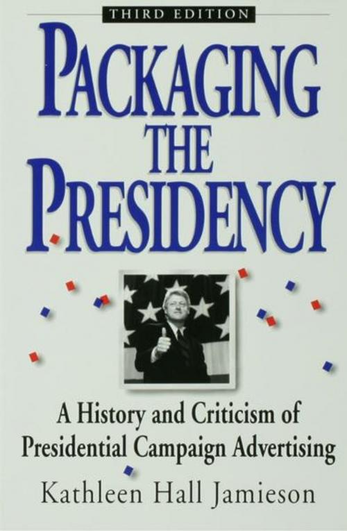 Cover of the book Packaging The Presidency by Kathleen Hall Jamieson, Oxford University Press