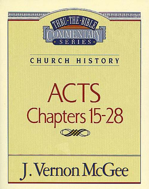 Cover of the book Thru the Bible Vol. 41: Church History (Acts 15-28) by J. Vernon McGee, Thomas Nelson