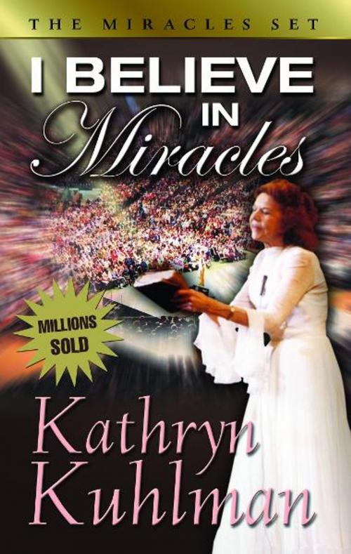 Cover of the book I Believe in Miracles by Kathryn, Kuhlman, ReadHowYouWant