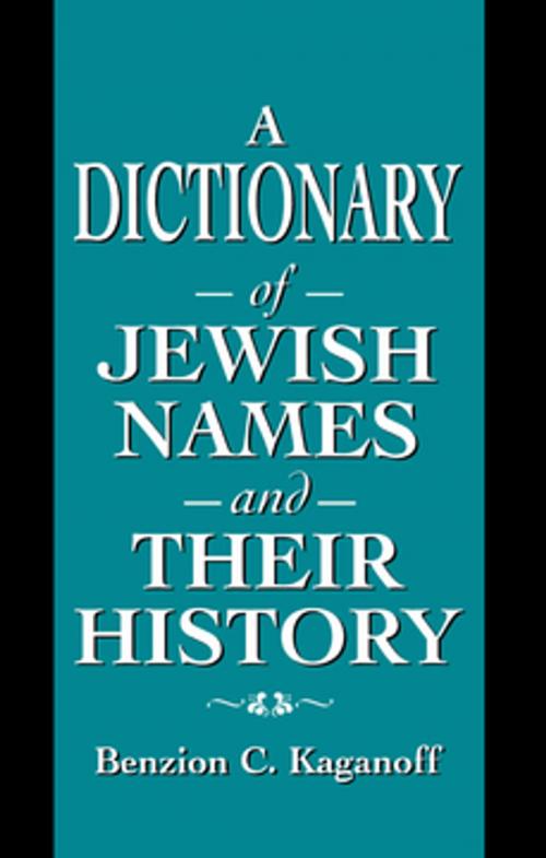 Cover of the book A Dictionary of Jewish Names and Their History by Benzion C. Kaganoff, Jason Aronson, Inc.
