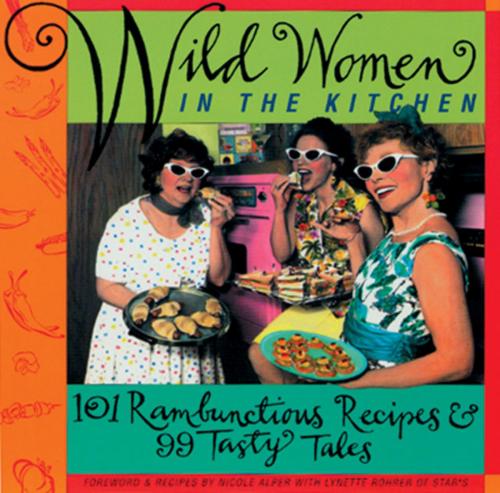 Cover of the book Wild Women in the Kitchen by Nicole Alper, Lynette Rohrer, , Red Wheel Weiser