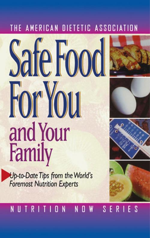 Cover of the book Safe Food for You and Your Family by The American Dietetic Association, Turner Publishing Company