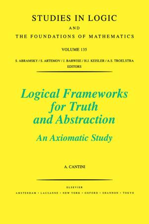 Cover of the book Logical Frameworks for Truth and Abstraction by Nanette J. Pazdernik, David P. Clark, BA (honors)Christ's College Cambridge, 1973<br>PhD University of Brsitol (England), 1977