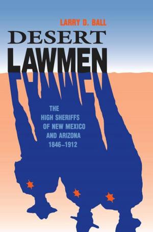 Cover of the book Desert Lawmen: The High Sheriffs of New Mexico and Arizona Territories, 1846-1912 by Mabel Dodge Luhan