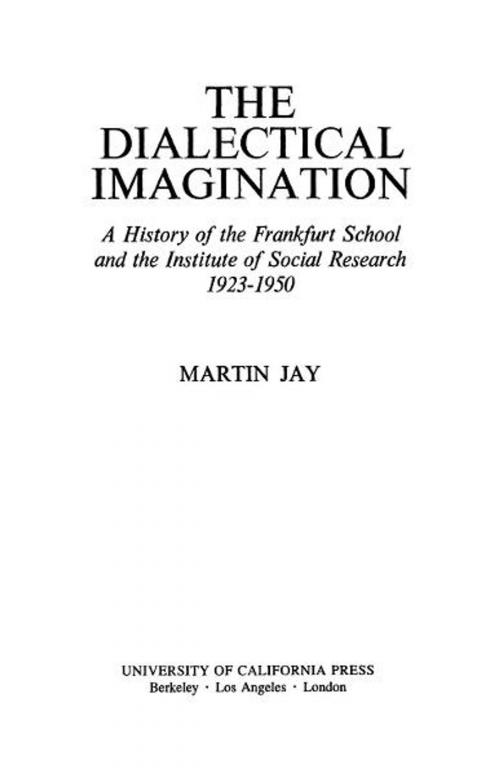 Cover of the book The Dialectical Imagination by Martin Jay, University of California Press