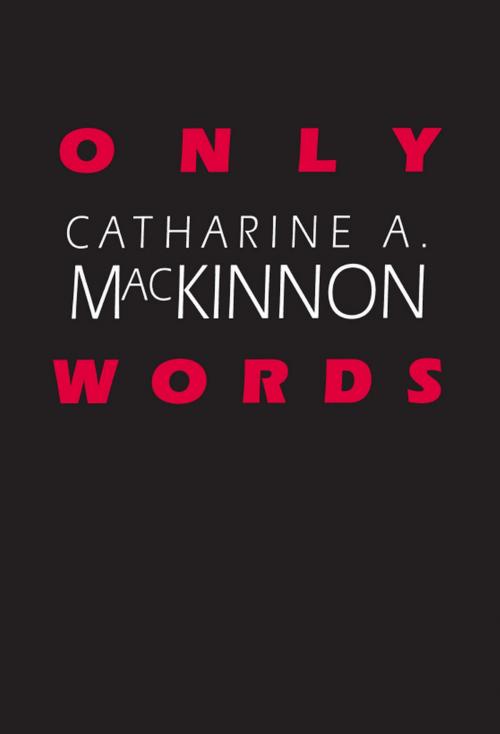 Cover of the book Only Words by Catharine A. MacKinnon, Harvard University Press