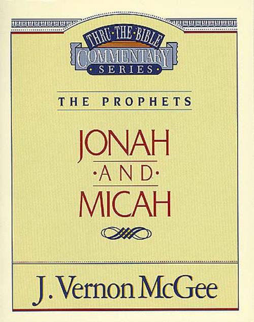 Cover of the book Thru the Bible Vol. 29: The Prophets (Jonah/Micah) by J. Vernon McGee, Thomas Nelson