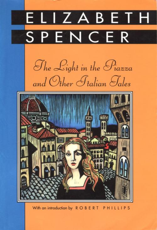 Cover of the book The Light in the Piazza and Other Italian Tales by Elizabeth Spencer, University Press of Mississippi
