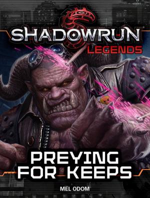 Book cover of Shadowrun Legends: Preying for Keeps