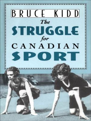 Cover of the book The Struggle for Canadian Sport by Albert Breton, Anthony Scott