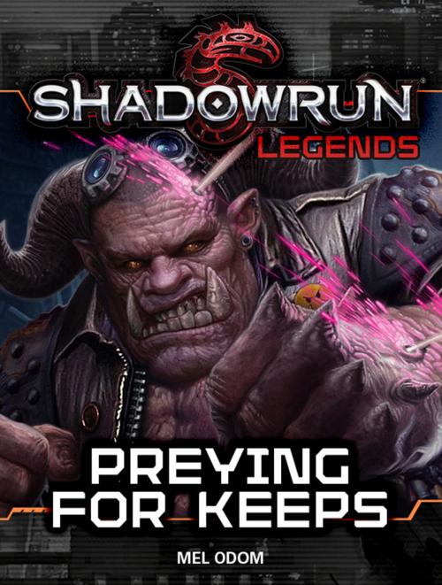 Cover of the book Shadowrun Legends: Preying for Keeps by Mel Odom, InMediaRes Productions LLC