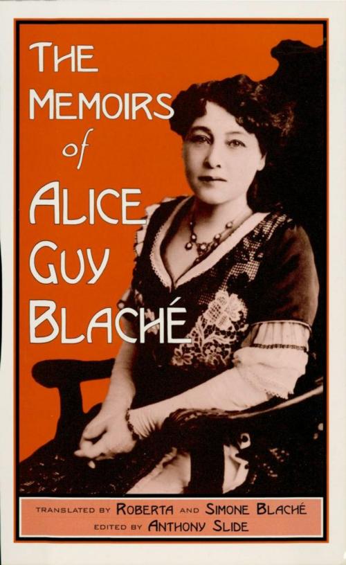 Cover of the book The Memoirs of Alice Guy Blaché by Roberta and Simone Blaché, Scarecrow Press