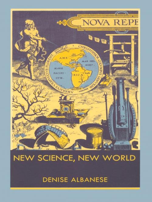 Cover of the book New Science, New World by Denise Albanese, Duke University Press