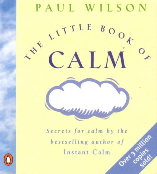 Cover of the book The Little Book Of Calm by Paul Wilson, Penguin Books Ltd
