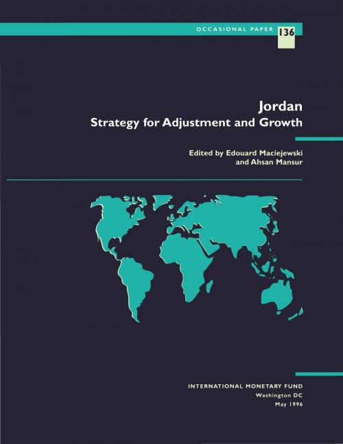 Cover of the book Jordan - Strategy for Adjustment and Growth by Ahsan Mansur, Edouard Mr. Maciejewski, INTERNATIONAL MONETARY FUND