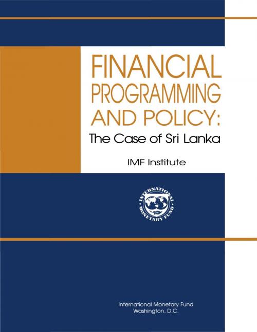 Cover of the book Financial Programming and Policy: The Case of Sri Lanka by John Karlik, Michael Mr. Bell, M. Martin, S. Rajcoomar, Charles Sisson, INTERNATIONAL MONETARY FUND