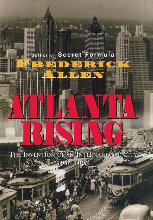 Cover of the book Atlanta Rising by Frederick Allen, Taylor Trade Publishing