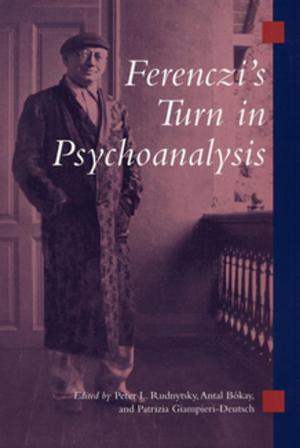 Cover of the book Ferenczi's Turn in Psychoanalysis by Nancy Cetel, Joseph Weiss