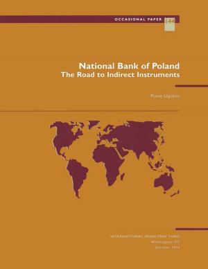 Cover of the book National Bank of Poland: The Road to Indirect Instruments by Christian Mr. Beddies, E. Mr. Gelbard, James Mr. McHugh, Laure Ms. Redifer, Garbis Mr. Iradian