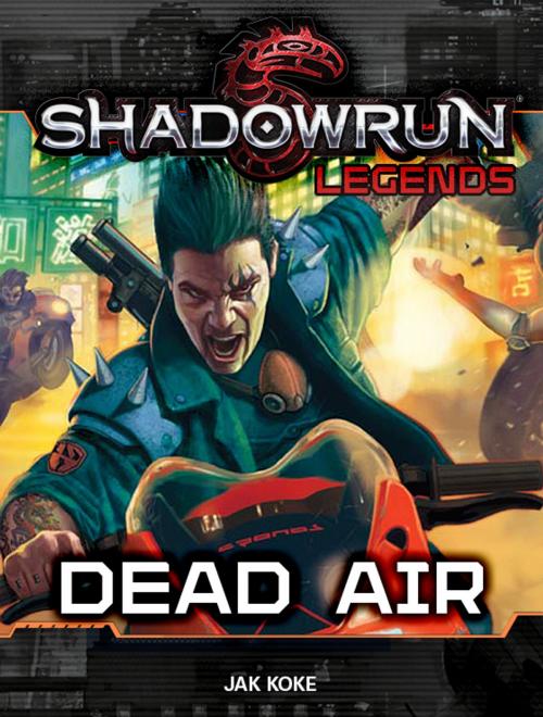 Cover of the book Shadowrun Legends: Dead Air by Jak Koke, InMediaRes Productions LLC
