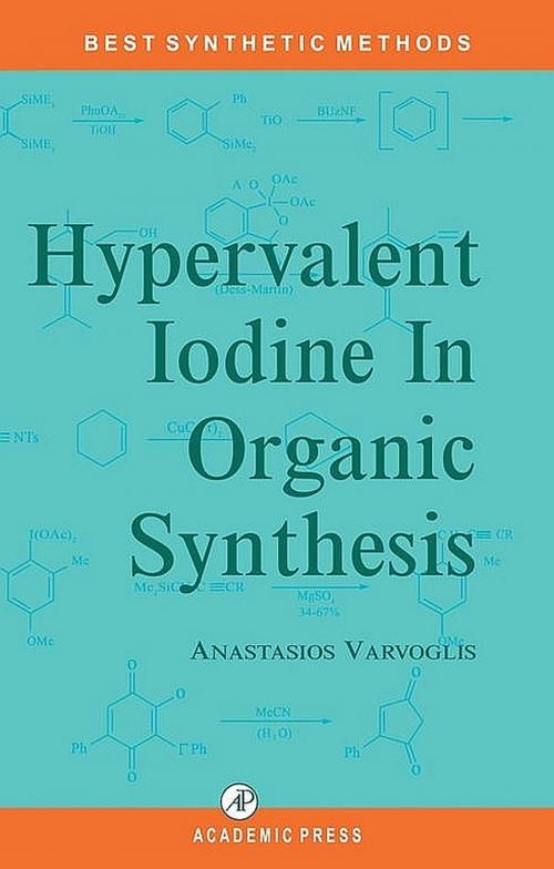 Cover of the book Hypervalent Iodine in Organic Synthesis by A. Varvoglis, O. Meth-Cohn, Alan R. Katritzky, C. S. Rees, Elsevier Science