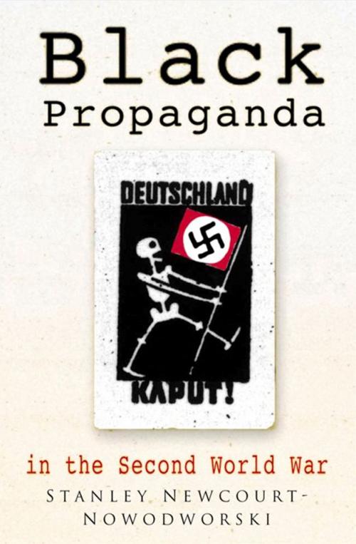 Cover of the book Black Propaganda in the Second World War by Stanley Newcourt-Nowodworski, The History Press
