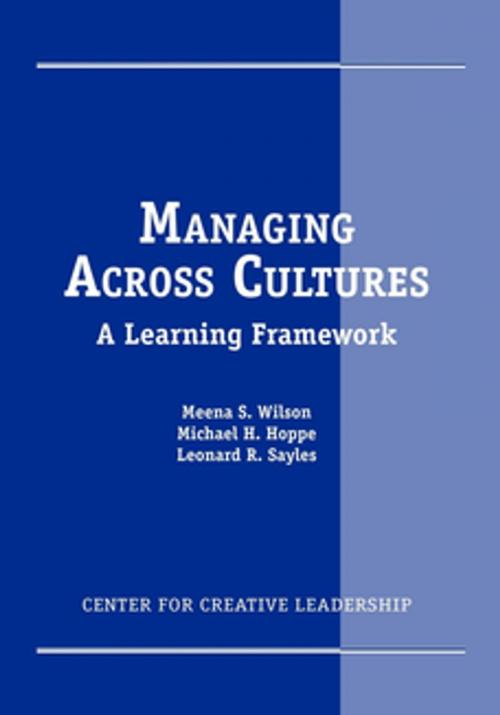 Cover of the book Managing Across Cultures: A Learning Framework by Meena S. Wilson, Michael H. Hoppe, Sayles, Center for Creative Leadership