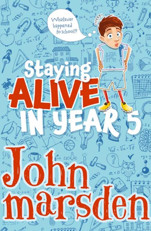 Cover of the book Staying Alive in Year 5 by John Marsden, Pan Macmillan Australia