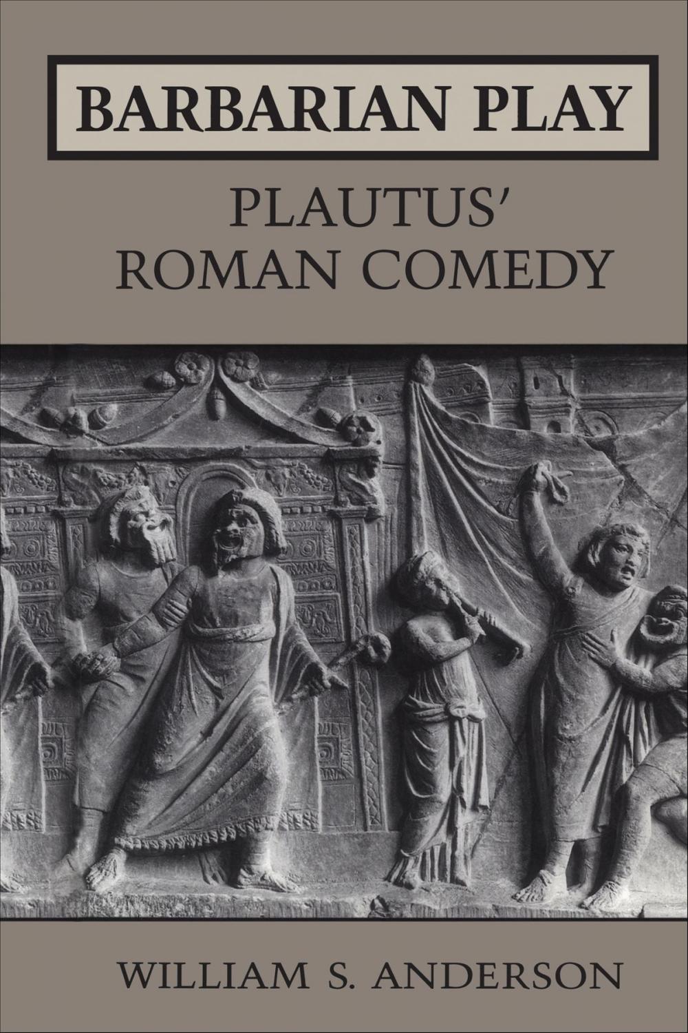 Big bigCover of Barbarian Play: Plautus' Roman Comedy
